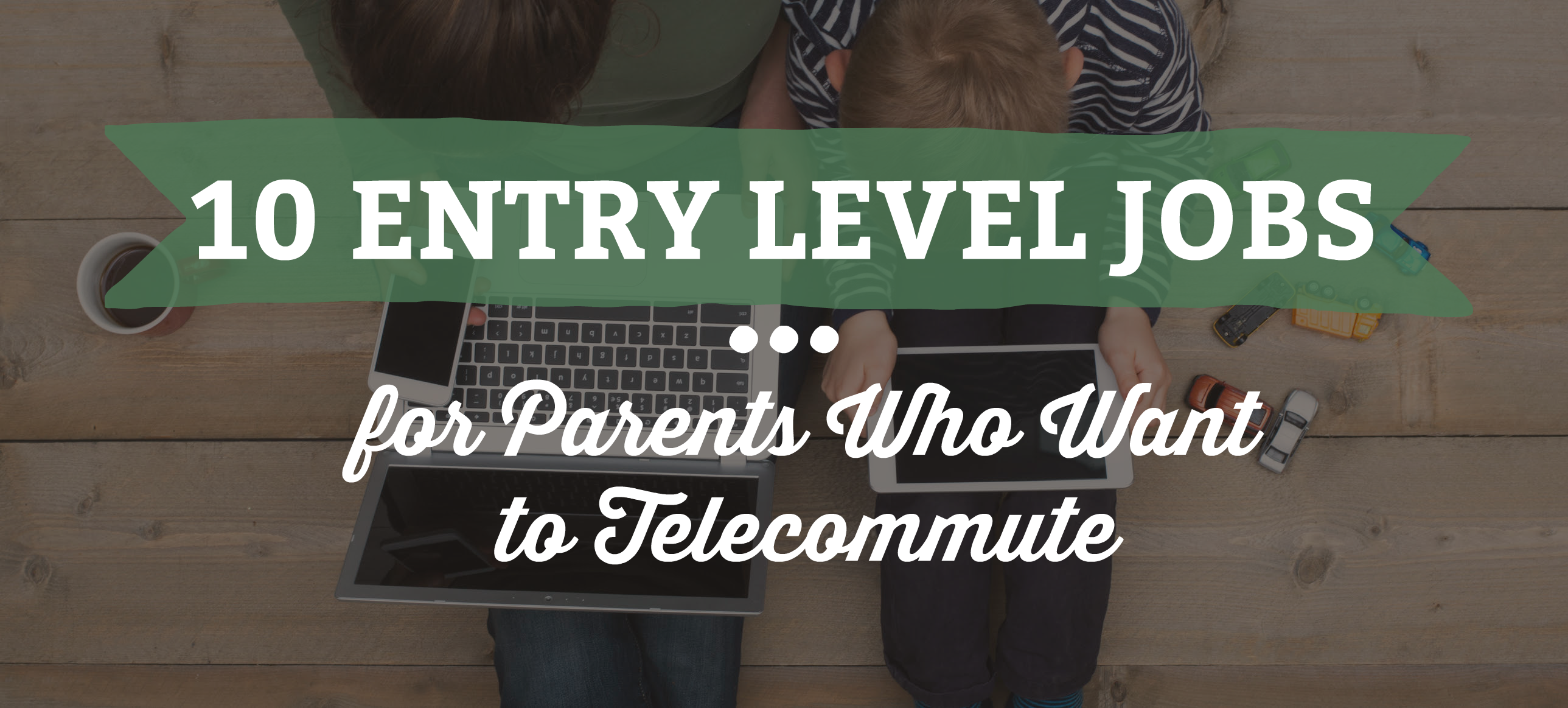 10-entry-level-jobs-for-parents-who-want-to-telecommute