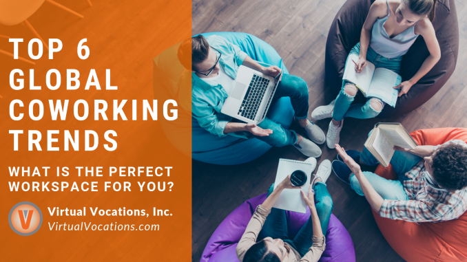 Virtual Vocations - Top 6 Global Coworking Trends Virtual Vocations - Top 6 Global Coworking Trends