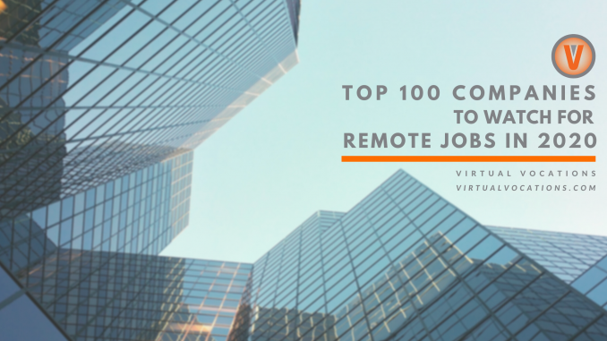 Top 100 Companies to Watch for Remote Jobs in 2020 - Virtual Vocations Report