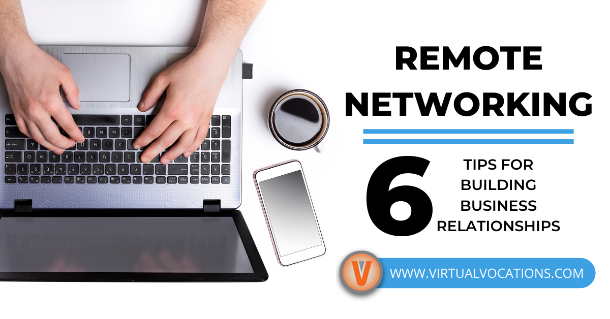 Remote Networking 6 Tips for Building Business Relationships