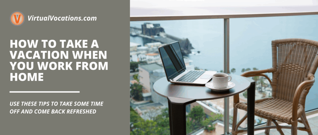 How to Take a Vacation When You Work from Home featured image