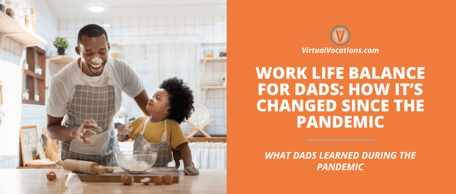 Work Life Balance for Dads: How It’s Changed Since the Pandemic