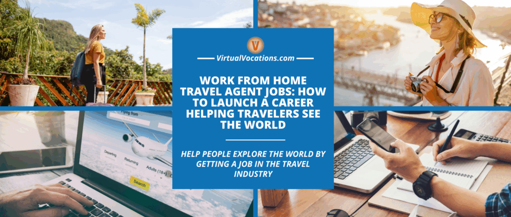 Work From Home Travel Agent Jobs How to Launcha Career Helping Travelers See the World featured image