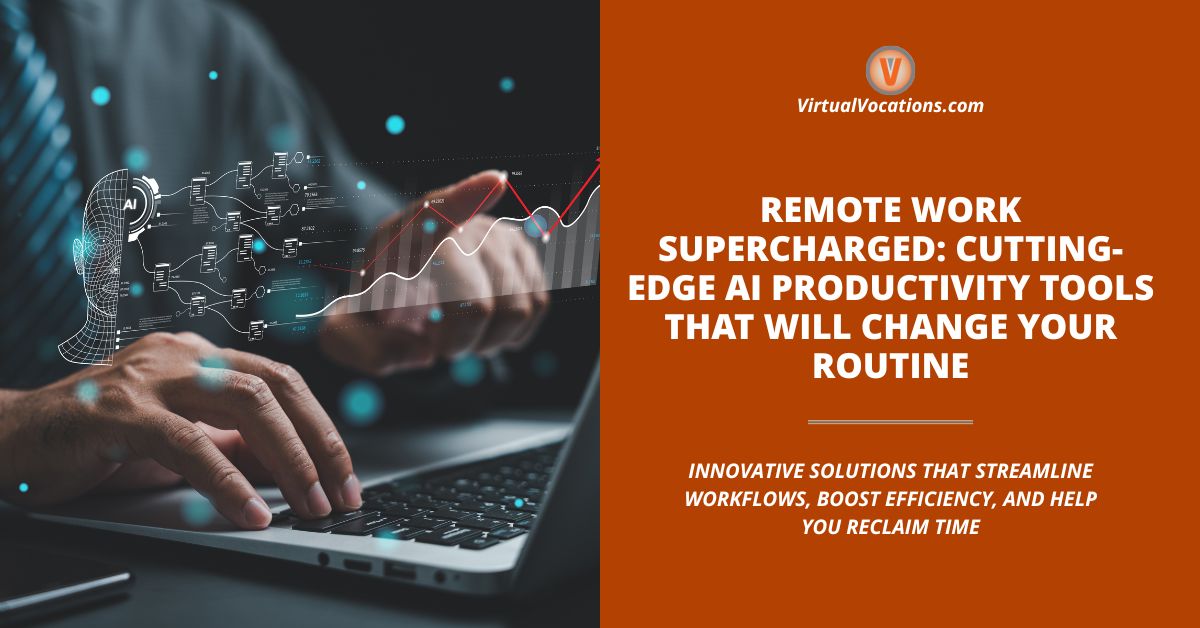 Remote Work Supercharged: Cutting-Edge AI Productivity Tools That Will Change Your Routine