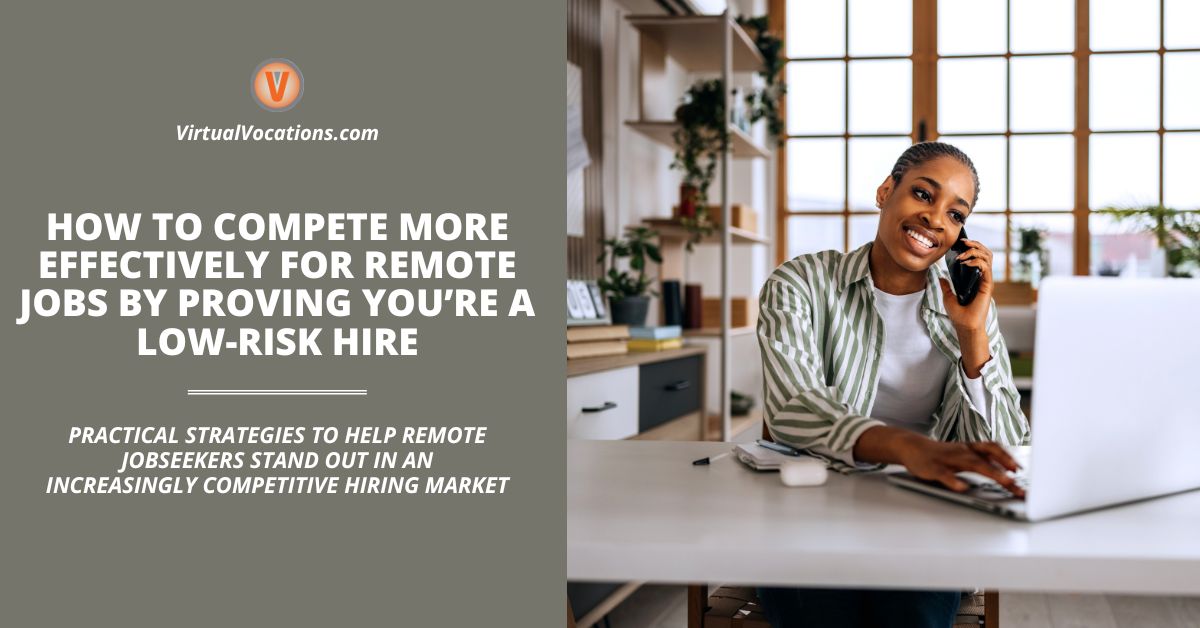 How to Compete More Effectively for Remote Jobs by Proving You’re a Low-Risk Hire