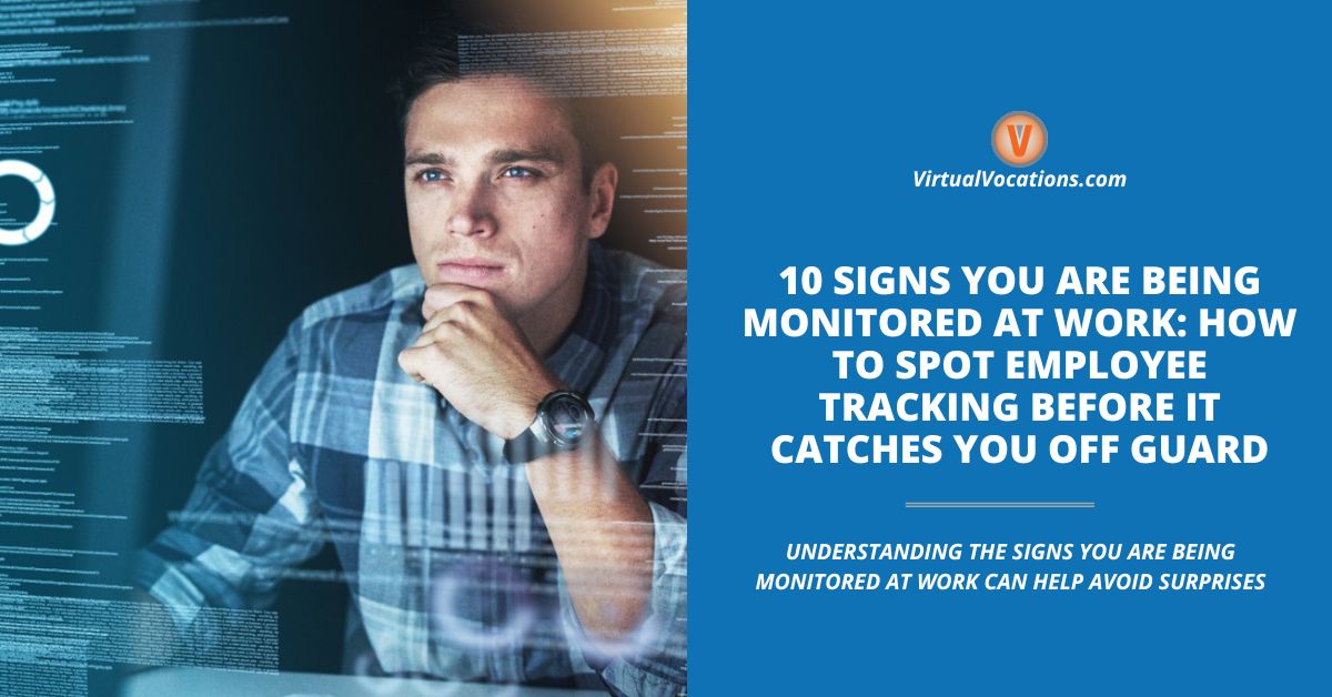 10 Signs You Are Being Monitored at Work: How to Spot Employee Tracking Before It Catches You Off Guard
