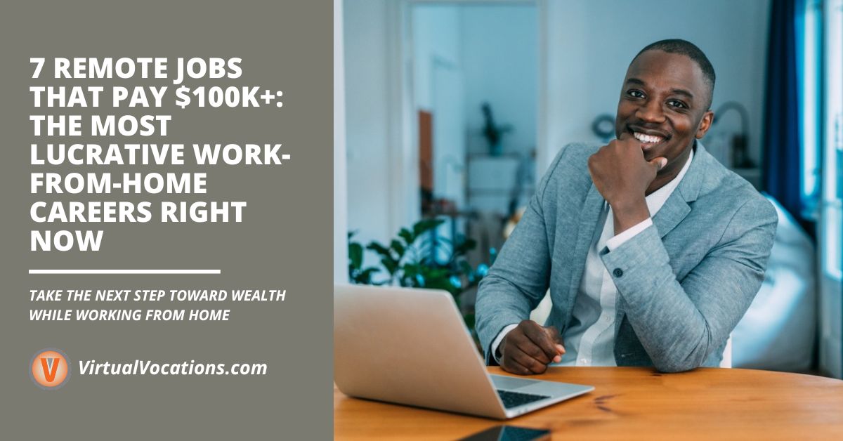 7 Remote Jobs That Pay $100K+: The Most Lucrative Work-From-Home Careers Right Now